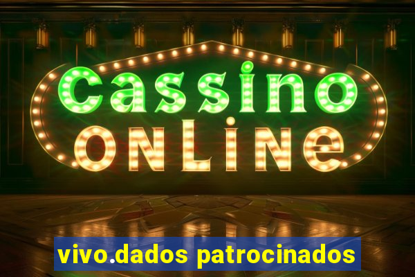 vivo.dados patrocinados